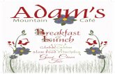 Adams Mountain Café Breakfast Menu 2016adamsmountaincafe.com/wp-content/uploads/2016/09/... · 2017-05-13 · Tandoori Spiced Wrap 10 Tandoori spiced Chick Peas, fresh sliced Avocado,