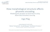 How morphological structure affects phonetic encoding · How morphological structure affects phonetic encoding Modeling the duration of word-final S using Naive Discriminative Learning