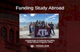 Funding Study Abroadstudyabroad.tamu.edu/StudyAbroad/media/Study... · Funding Study Abroad Scholarships & Financial Aid Office Study Abroad Programs Office. TAMU Study Abroad at