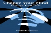 Change Your Mind - Change Your Life · mind, and the subconscious processing it as a determination. Diane’s love of writing began in middle school, because her friends were writing