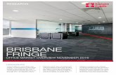BRISBANE FRINGE - Microsoft · 2016-11-25 · BRISBANE FRINGE OFFICE MARKET OVERVIEW NOVEMBER 2016 There is little un-committed new supply on the horizon in the Fringe market. The