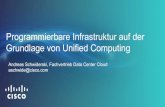 Programmierbare Infrastruktur auf der Grundlage von ... · Programmierbare Infrastruktur auf der Grundlage von Unified Computing Andreas Schwiderski, Fachvertrieb Data Center Cloud