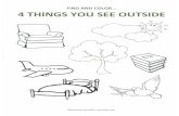 FIND AND COLOR 4 THINGS YOU SEE OUTSIDE ©preschool-printable t-activities · 2014-08-07 · FIND AND COLOR 4 THINGS YOU SEE OUTSIDE ©preschool-printable t-activities.com