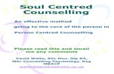 Soul Centred Counselling€¦ · Soul Centred Counselling 8 March th 2018 An effective method, going to the core of the person in Person Centred Counselling. I have a Diploma and