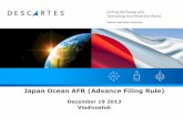 Japan Ocean AFR (Advance Filing Rule) · 2019-12-12 · About Japan Ocean AFR u On March 30, 2012, a Customs Law amendment passed through the Diet in Japan. u This amendment enacts