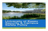 University of Essex Security & Campus Safety Policy · UNIVERSITY OF ESSEX SECURITY & CAMPUS SAFETY POLICY INTRODUCTION The University of Essex has 15,317 students on study programs