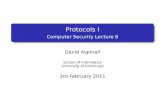 Protocols I - Computer Security Lecture 8 · Protocols I Computer Security Lecture 8 David Aspinall School of Informatics University of Edinburgh 3rd February 2011. Outline Introducing