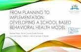 FROM PLANNING TO IMPLEMENTATION: DEVELOPING A SCHOOL BASED ...€¦ · FROM PLANNING TO IMPLEMENTATION: DEVELOPING A SCHOOL BASED BEHAVIORAL HEALTH MODEL Katrina Taylor, Duval County