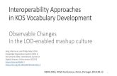 Interoperability Approaches in KOS Vocabulary Development · Interoperability Approaches in KOS Vocabulary Development •The new functions and differences observed in current approaches