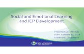 Social and Emotional Learning and IEP Development · Social and Emotional Learning and IEP Development Presenter: Jess Nichols Date: October 10, 2018 Leadership Conference