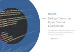 Selling Clients on Open Source eCommerce ... Selling Clients on Open Source eCommerce BEKA RICE Strengths and weaknesses of open source platforms, and how to deliver the best solution