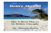 The 8 Best Places to Retire Cheaply...The 8 Best Places to Retire Cheaply We have all heard of the wonderful places to retire abroad. The low cost of living, the warm weather and the