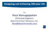 by Siva Venugopalan - Virginia Department of Transportation€¦ · Designing and Achieving 100‐year Life by Siva Venugopalan Principal Engineer Siva Corrosion Services, Inc. Siva@SivaCorrosion.com