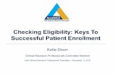 Checking Eligibility: Keys To Successful Patient Enrollment New Clinical Research Professional Orientation, November 2, 2016. Objectives l Checking Eligibility: Keys To Successful