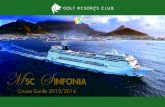 MSC INFONIAS - Pages · slides and captivating water features. The MSC Sinfonia is a cruise liner where memories are made. Enjoy ... facility for hosting the most fantastic conference