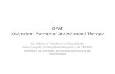 OPAT Outpatient Parenteral Antimicrobial Therapy · PDF file Tratamento das possíveis complicações gastro-intestinais Ter critérios de suspensão dos ATBs EV Ter critérios de