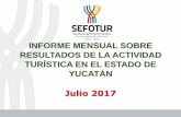 Presentación de PowerPoint - Yucatán · 2017-08-30 · Durante los meses de enero-julio de 2017 la llegada de visitantes a los principales centros turísticos del Estado de Yucatán