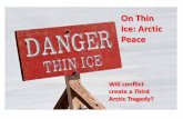 On Thin Ice: Arctic Peace - University of California, Berkeleybev.berkeley.edu/OLLI_2009/Session 4 On Thin Ice Arctic Peace.pdf · Stepping back…..New Global Geopolitics: How is