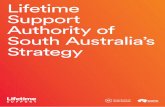 Lifetime Support Authority of South Australia’s …lifetimesupport.sa.gov.au/.../uploads/LSA-Strategy.pdfSouth Australia’s Strategy We design and deliver treatment, care and support