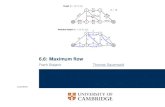6.6: Maximum flow - University of Cambridge · A Glimpse at the Max-Flow Min-Cut Theorem Analysis of Ford-Fulkerson Matchings in Bipartite Graphs 6.6: Maximum ﬂow T.S. 13. Analysis