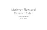Maximum Flows and Minimum Cuts II - McGill School Of ...breed/2018COMP610/... · Max Flow Min Cut Theorem For every capacitated network. The maximum volume of an s-t flow is equal