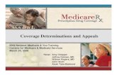 Coverage Determinations and Appeals - CMS · March 24, 2006 8 Coverage Determination & Appeals Process Coverage Determination & Appeals Process Standard Process 72 hour time limit