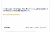 Radiation Therapy Pre-Service Authorization for Banner ... · Authorization for Banner Health Network Pre-service authorization requests will be accepted on June 25, 2019 for dates