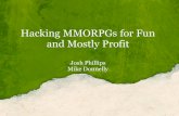 Hacking MMORPGs for Fun and Mostly Profitindex-of.es/Varios-2/Hacking MMORPG's for Fun and Mostly  · PDF file Jedi mind tricks •Tenet #1 of detection: attack surface •Tenet #2