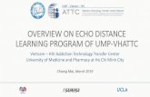 OVERVIEW ON ECHO DISTANCE LEARNING PROGRAM OF UMP … · 2019-04-05 · OVERVIEW ON ECHO DISTANCE LEARNING PROGRAM OF UMP-VHATTC ... Set of protocols 17 ECHO/ Online Sessions 126