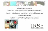 Presentation to the Victorian Parliament Road Safety ... · Presentation to the Victorian Parliament Road Safety Committee Inquiry into Improving Safety at Level Crossings On behalf