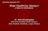 Shija HealthCity Manipur - ICRIER · 2018-03-26 · Impacts of Shija HealthCity Manipur 2300 beds to provide direct employment to 12,000 and indirectly 60,000 people (Total 72,000)