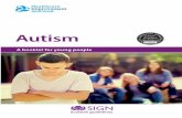 Autism - Scottish Intercollegiate Guidelines Network (SIGN) · including autism, atypical autism and Asperger’s syndrome. If a young person has autism, they usually have some difficulties