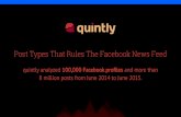 Post Types That Rules The Facebook News Feed...Post Types That Rules The Facebook News Feed quintly analyzed 100,000 Facebook proﬁles and more than 8 million posts from June 2014