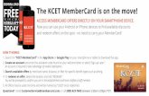 The KCET MemberCard is on the move! · The KCET MemberCard is on the move! ACCESS MEMBERCARD OFFERS DIRECTLY ON YOUR SMARTPHONE DEVICE. Now you can use your Android or iPhone devices