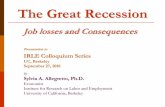 The Great Recession · The Great Recession Job losses and Consequences Presentation to IRLE Colloquium Series UC, Berkeley. September 27, 2010. By . Sylvia A. Allegretto, Ph.D. Economist