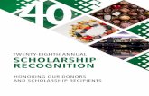 Twenty-eighth Annual Scholarship Recognition€¦ · That just speaks to their dedication and can-do attitude. ... scholarship helps students in financial need to cover tuition and