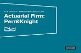 B2B CONTENT MARKETING CASE STUDY Actuarial …...B2B CONTENT MARKETING CASE STUDY Actuarial Firm: Perr&Knight 2 Perr&Knight, an actuarial firm, wanted to increase their visibility