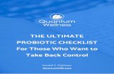 Take Back Control For Those Who Want to …THE ULTIMATE PROBIOTIC CHECKLIST For Those Who Want to Take Back Control Kendall E. Matthews For years my wife suffered from achy joints