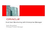Nadu Bharadwaj Principal Product Manager - · PDF file End User Monitoring with Enterprise Manager Nadu Bharadwaj Principal Product Manager. 2 Agenda ... Systems and Services Services