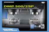 DMP 500/2SP - Syracuse Supply · 2019-07-18 · DMP 500/2SP Designed as a highly stable, rigid structure, the DMP 500/2SP is suitable for mass production in small variety items. In