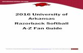 2016 University of Arkansas Razorback Softball A-Z Fan Guide · 2016 University of Arkansas Razorback Softball A-Z Fan Guide . ... (please refer to the prohibited items list for types