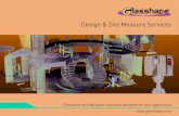 Design & Site Measure Services - Glasshape€¦ · Curved glass balustrades and other specialty glass is no longer hampered by the need to measure, manufacture, transport and store