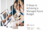 5 Steps to Achieving a Managed Azure Budgetpages.catapultsystems.com › rs › 998-YNO-494 › images › 5... · •For Microsoft Customer Agreement and Enterprise Agreement customers,