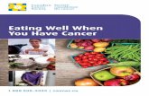 Eating Well When You Have Cancer · 8 Eating Well When You Have Cancer Canadian Cancer Society 2014 9 Eating well on a budget As you figure out which foods are best for you during