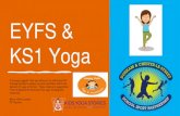 EYFS & KS1 Yoga · 2020-06-19 · KS1 Yoga I strongly suggest that you take part in additional CPD training (online) to ensure you are confident within the delivery of yoga activities.