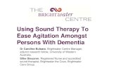 Using Sound Therapy To Ease Agitation Amongst Persons With Dementia · 2014-07-13 · Using Sound Therapy To Ease Agitation Amongst Persons With Dementia Dr Caroline Bulsara, Brightwater