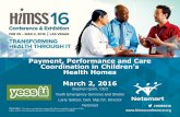 Payment, Performance and Care Coordination in … › sites › himssconference › ...Payment, Performance and Care Coordination in Children’s Health Homes March 2, 2016 Stephen