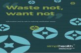 Waste not, want not - New Zealand Health Innovation Hubinnovation.health.nz/.../Waste_Not_Want_Not...16.pdf · “Waste not, want not” is a phrase ﬁrst recorded in the late 18th