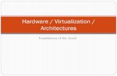 Hardware / Virtualization / ArchitecturesVirtualization pieces Virtualization is one piece. You need some management component on top of that. The idea behind cloud: Utilize commodity
