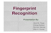 fingerprint - Hong Kong Polytechnic Universitycsajaykr/myhome/teaching/biometrics/fp… · Fingerprint Recognition Presentation By: Arun Kr. Passi Chirag Dadlani Herman Sahota Mitin